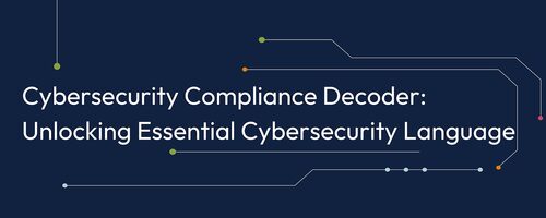 Conquer Compliance Jargon: Download the Free Cybersecurity Compliance Glossary