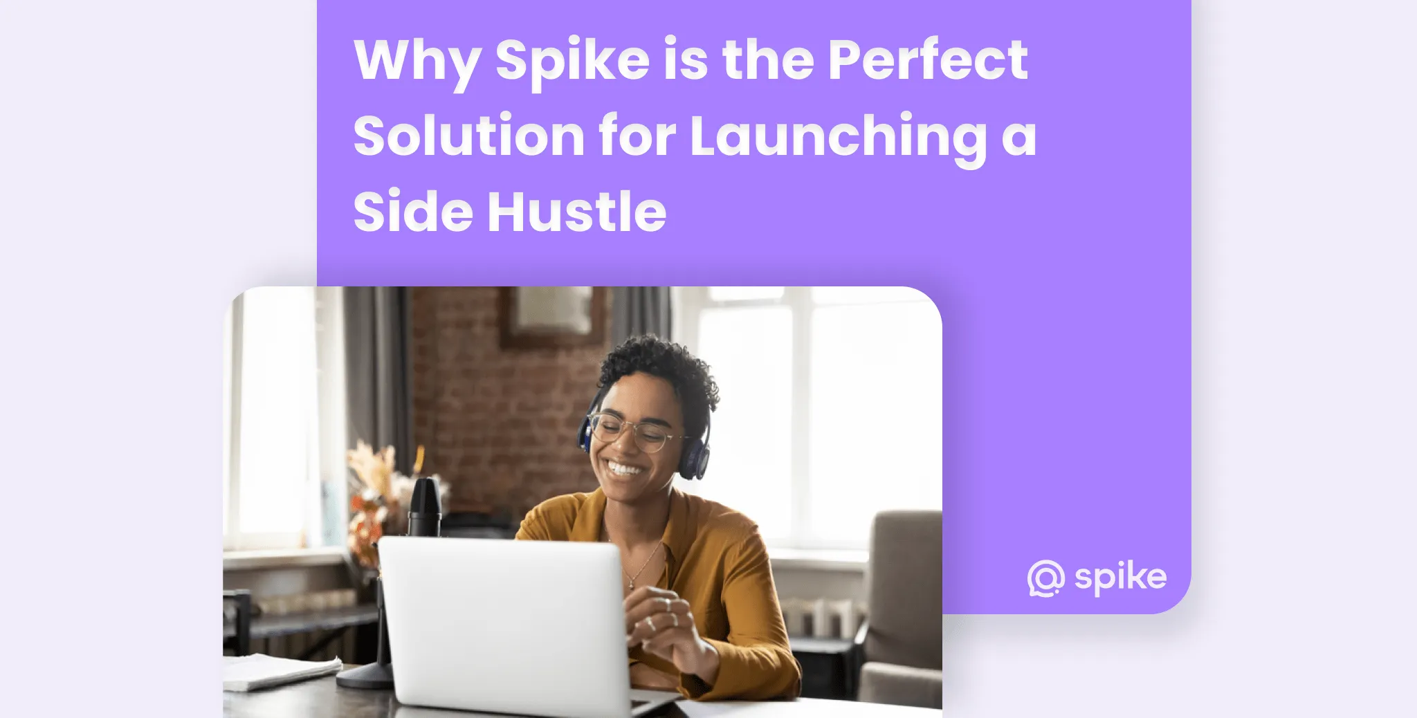 Why Spike is the Perfect Solution for Launching a Side Hustle