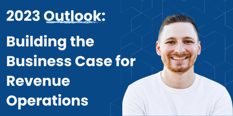 Building the Business Case for Revenue Operations