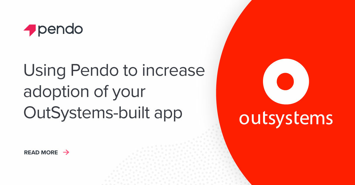 Use Pendo to drive adoption of your OutSystems-built app | Pendo Blog