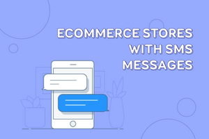 When Should eCommerce Stores Send SMS Messages? (SMS types)