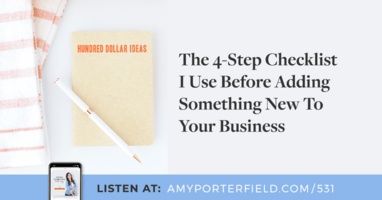 #531: The 4-Step Checklist I Use Before Adding Something New To Your Business 