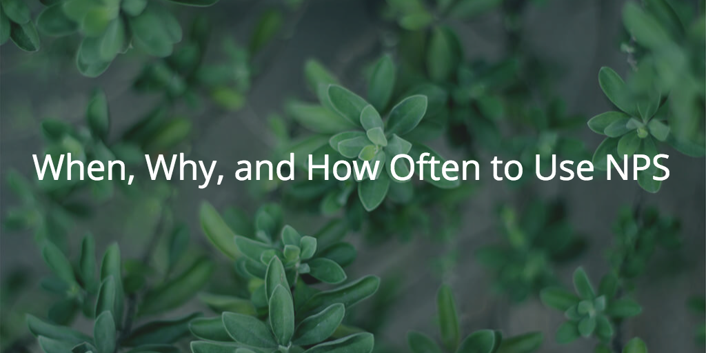 When, Why, and How Often to Use NPS | Customer Success and Product Experience Software | Gainsight