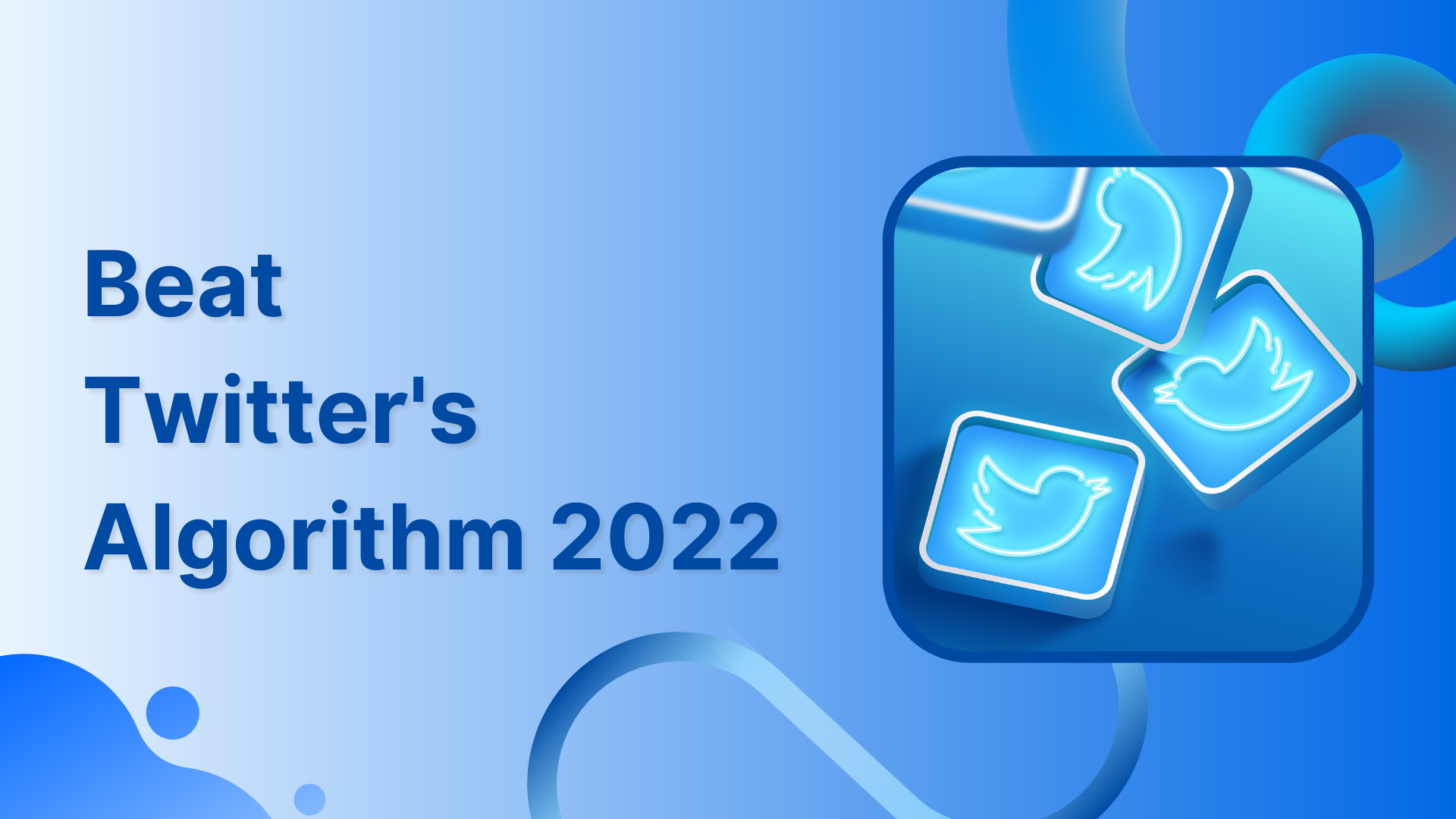 How does Twitter Algorithm Work in 2023? 15 Hacks to Beat It