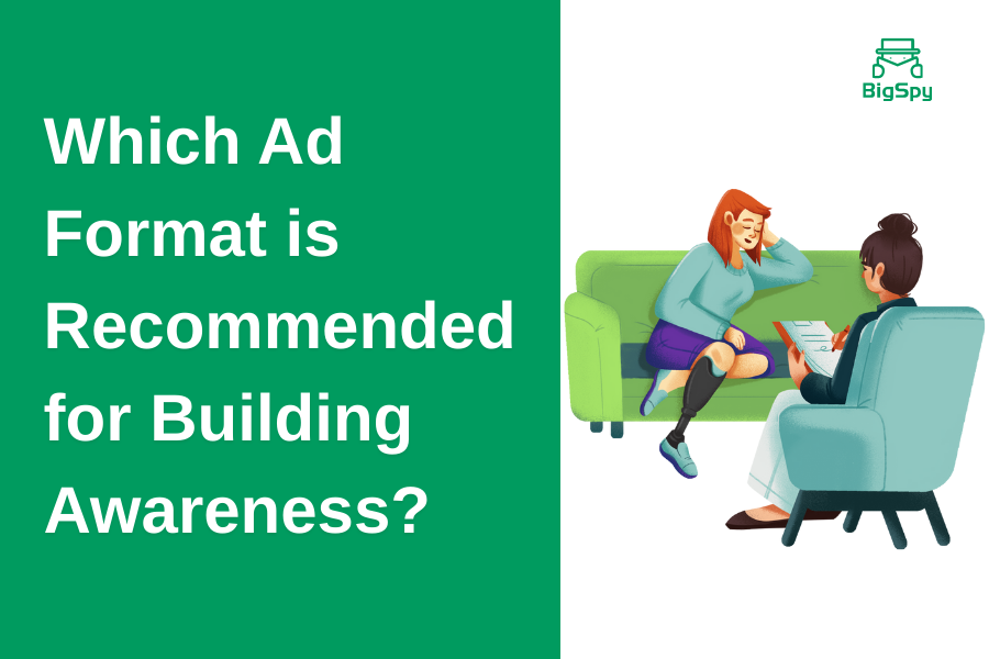 Which Ad Format is Recommended for Building Awareness?