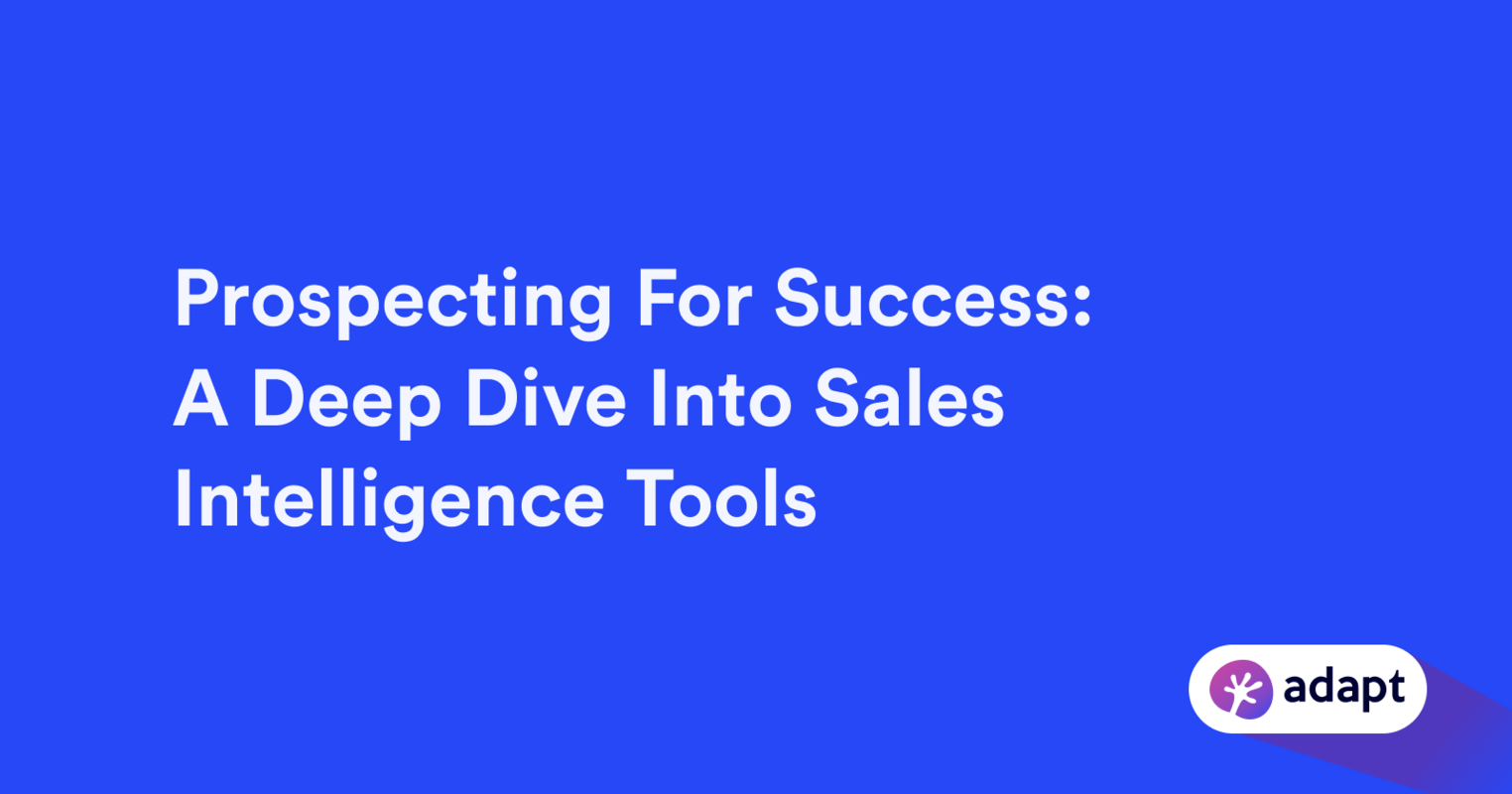 Prospecting For Success: A Deep Dive Into Sales Intelligence Tools