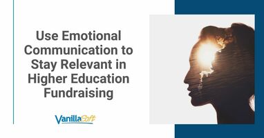 Higher Education Fundraising: Use Emotional Communication