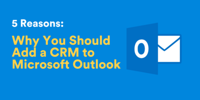 Why You Need to Add a CRM to Microsoft Outlook