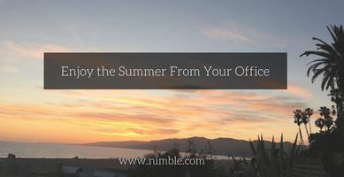 Enjoy the Summer From Your Office | Nimble Blog