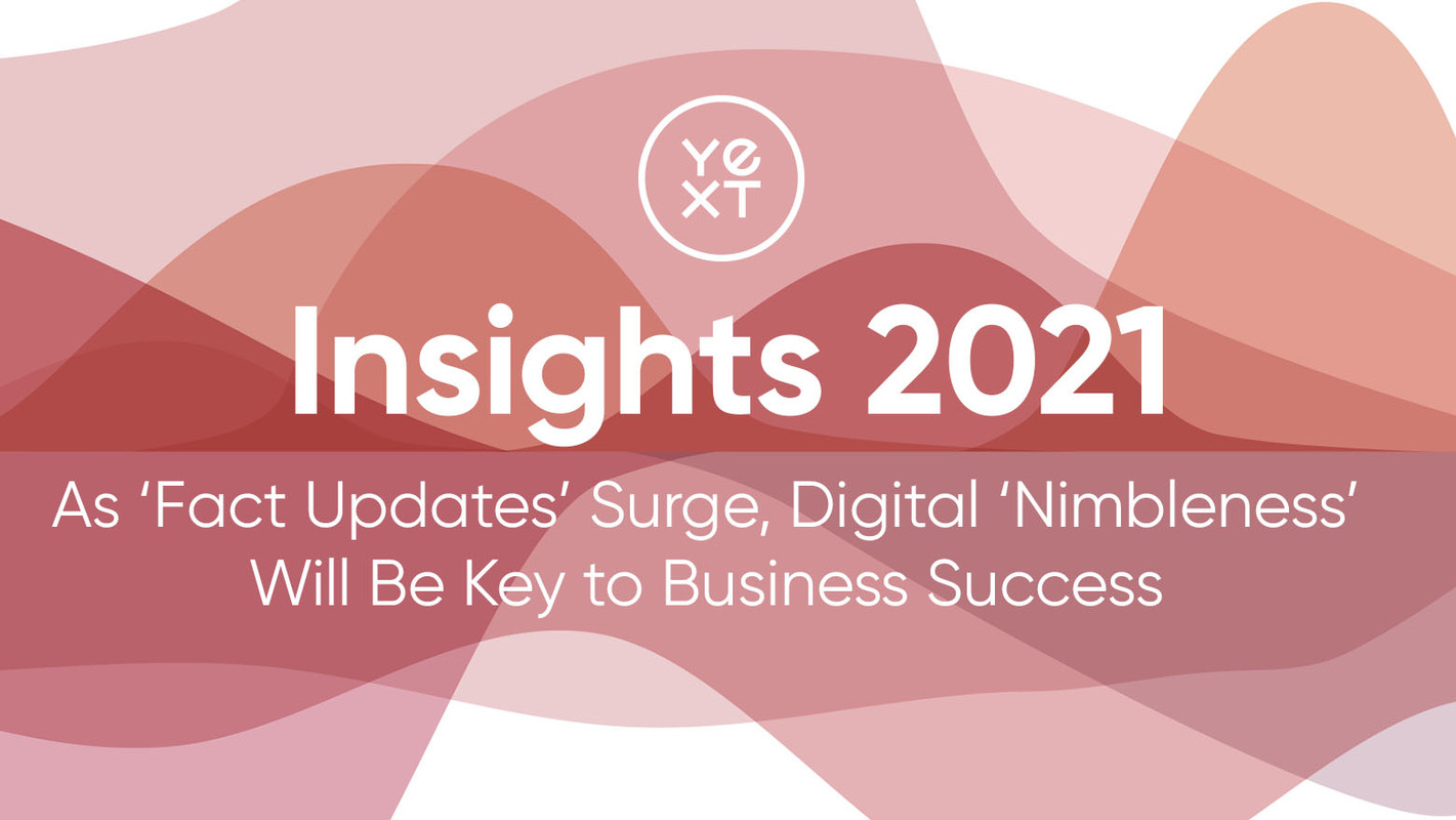 Insights 2021: As 'Fact Updates' Surge, Digital 'Nimbleness' Will Be Key to Business Success