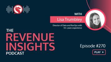 Leveraging Trustworthy Data Insights for RevOps Success with Lisa Trumbley, Director of Data and RevOps with 10+ years experience