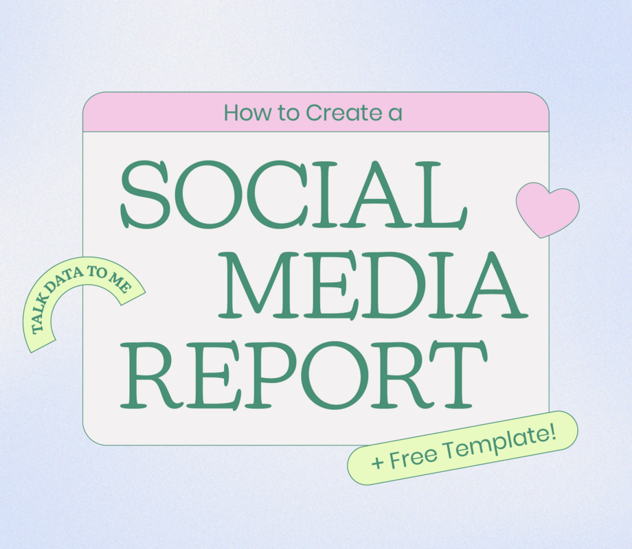 How to Create a Social Media Report in 2022 (+ Free Template)