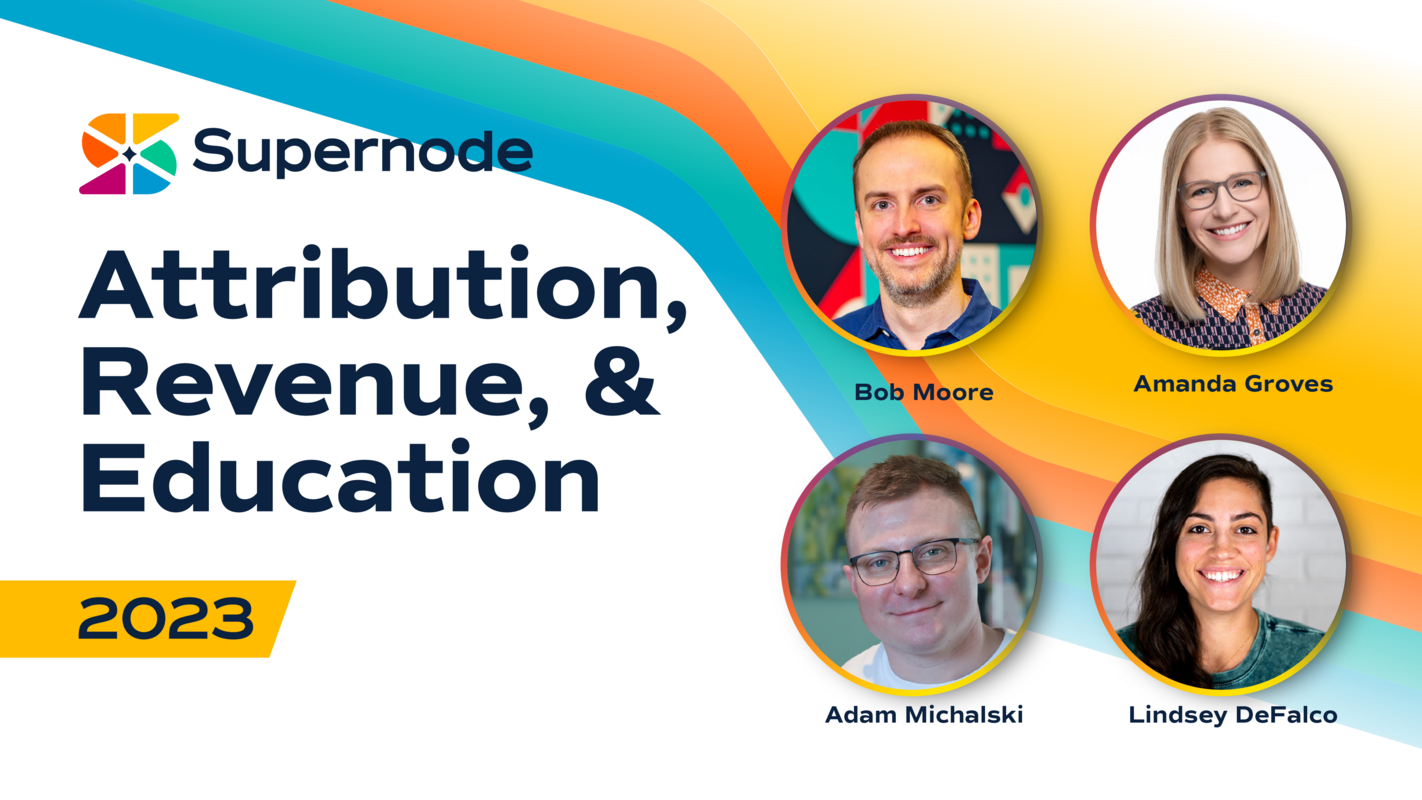 Bob Moore, Lindsey DeFalco, Adam Michalski, Amanda Groves: Unleashing ELG with Crossbeam: Attribution, Revenue, Education | Supernode 2023