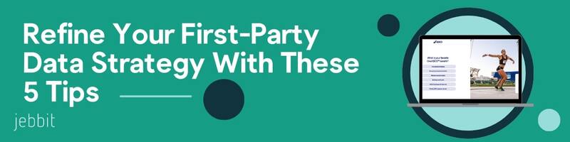 Refine Your First-Party Data Strategy With These 5 Tips