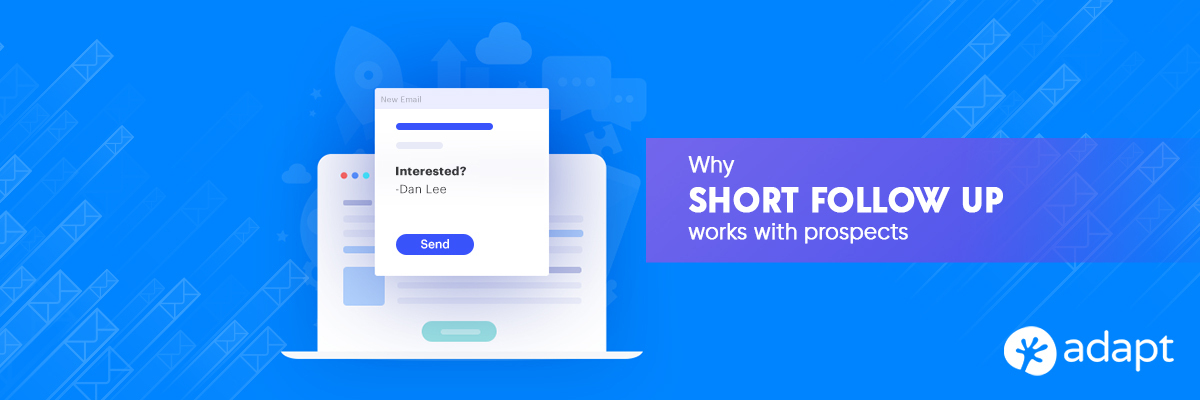 Why Short Follow-up Works with Prospects - Adapt.io