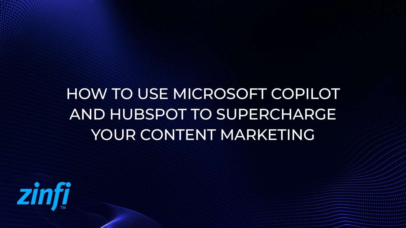 Video – How to Use Microsoft Copilot and HubSpot to Supercharge Your Content Marketing