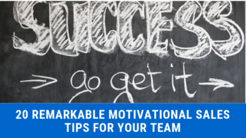 20 Remarkable Motivational Sales Tips for Your Team