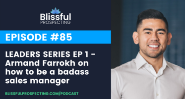 Podcast 85: LEADERS SERIES EP 1 - Armand Farrokh on how to be a badass sales manager - Outbound Squad