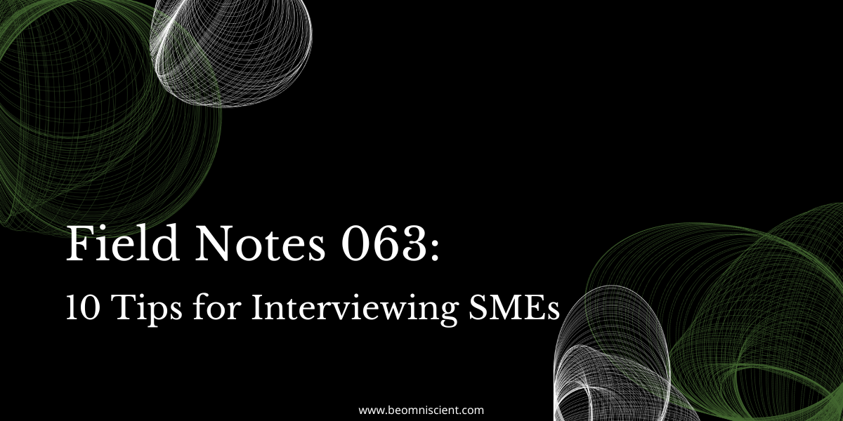 Field Notes #63: 10 Tips for Interviewing SMEs