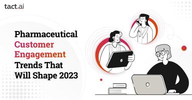 Pharmaceutical Customer Engagement Trends That Will Shape 2023