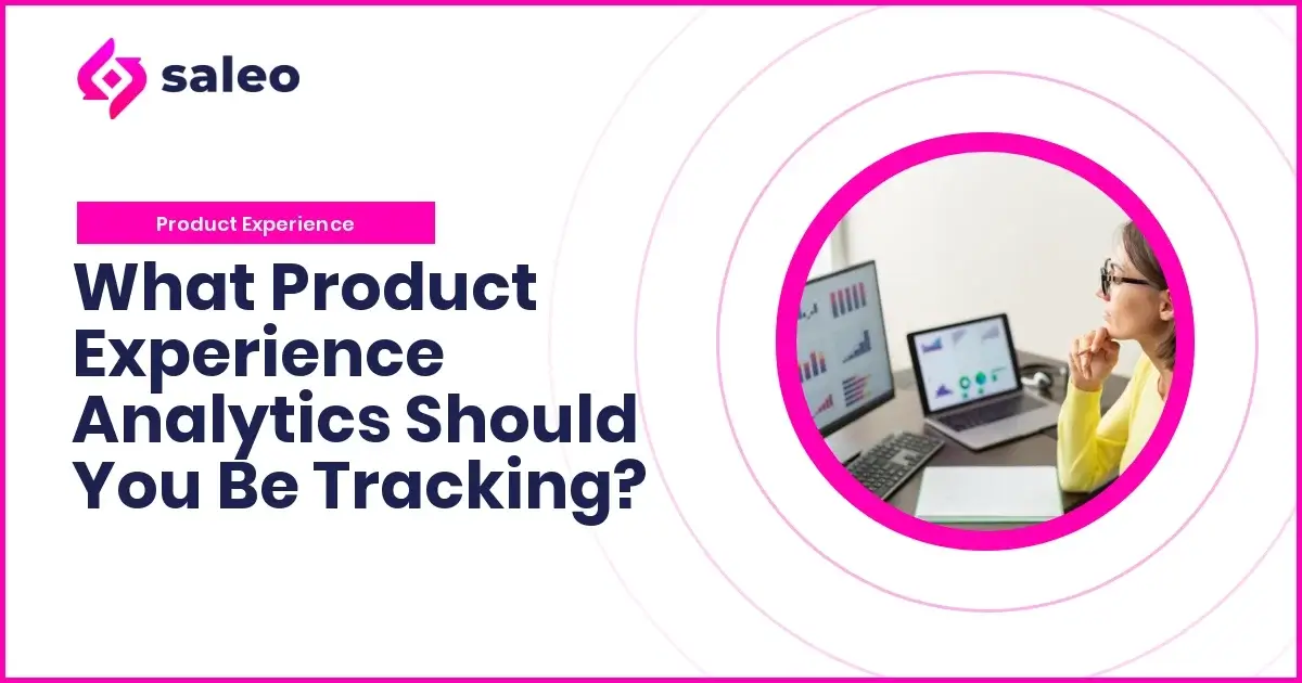 What Product Experience Analytics Should You Be Tracking?