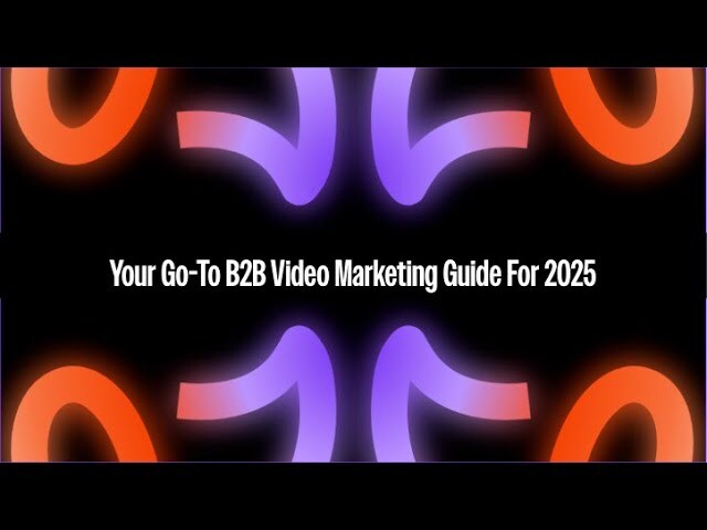Your Go-To B2B Video Marketing Guide For 2025 - Goldcast