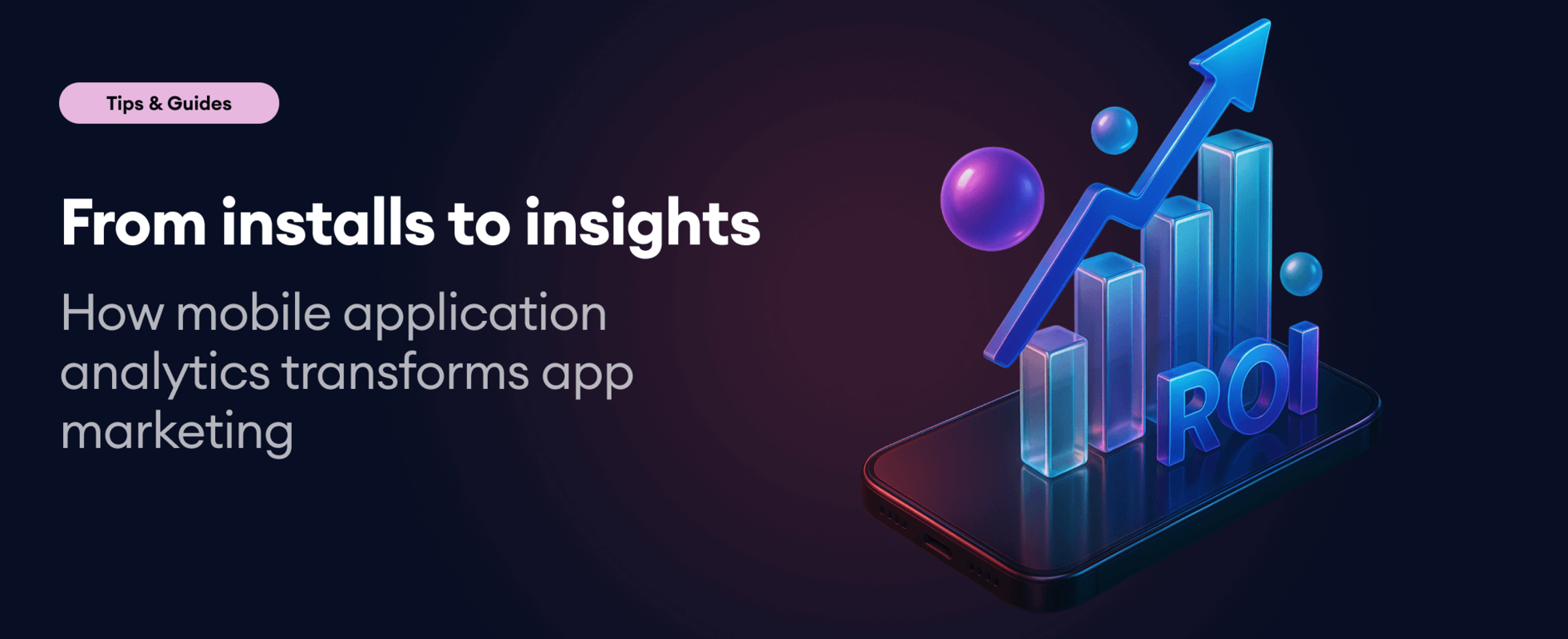 From installs to insights: how mobile application analytics transforms app marketing