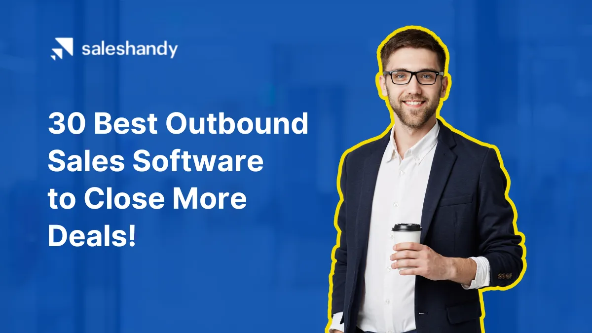 30+ Best Outbound Sales Software to Close More Deals in 2024