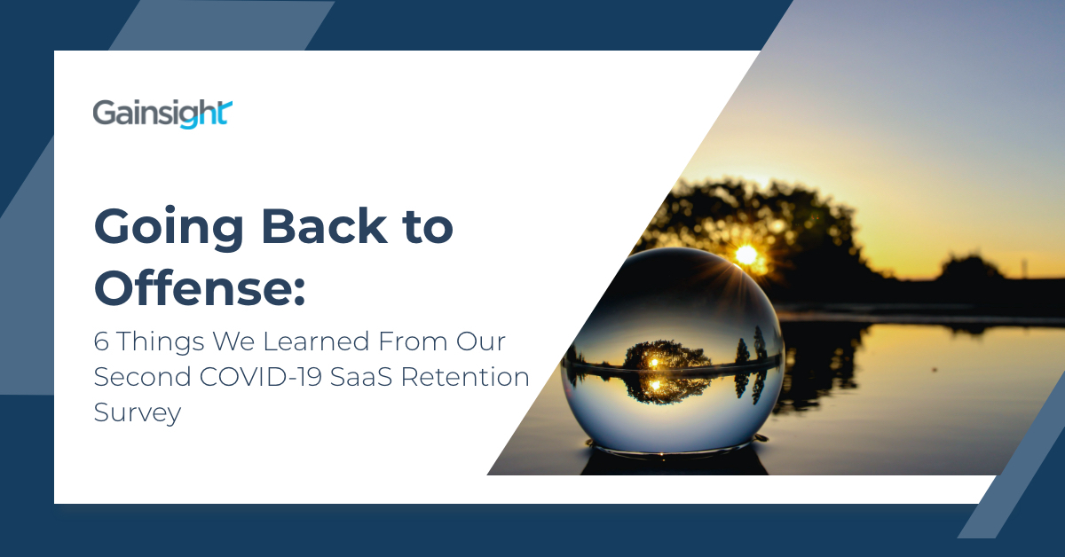 Going Back to Offense: 6 Things We Learned from Our Second COVID-19 SaaS Retention Survey | Customer Success and Product Experience Software | Gainsight