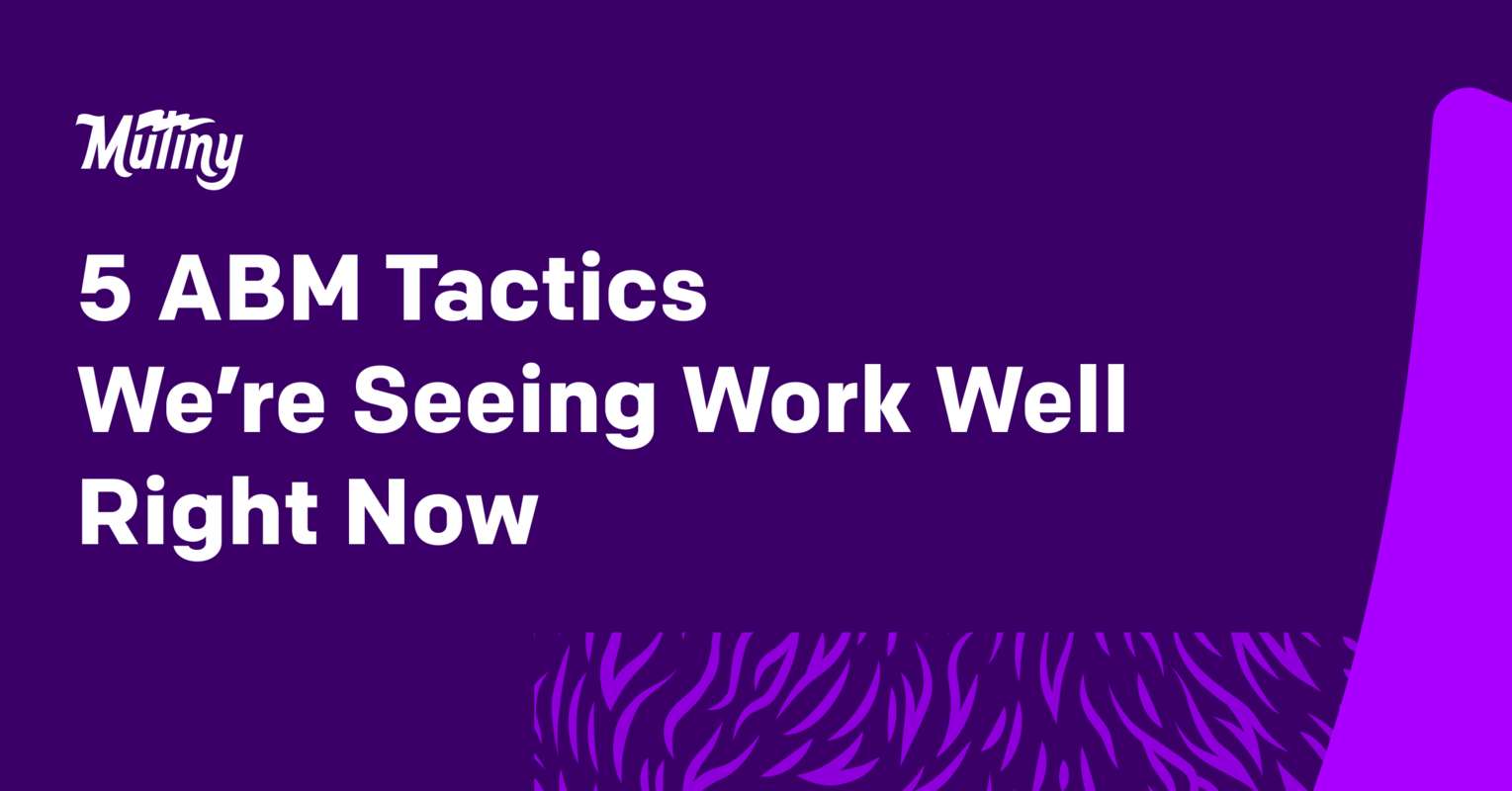 5 ABM Tactics We're Seeing Work Well Right Now