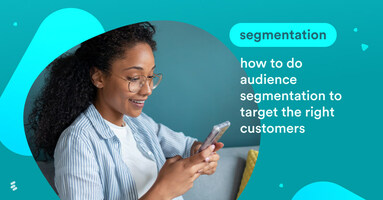 How to do audience segmentation to target the right customers