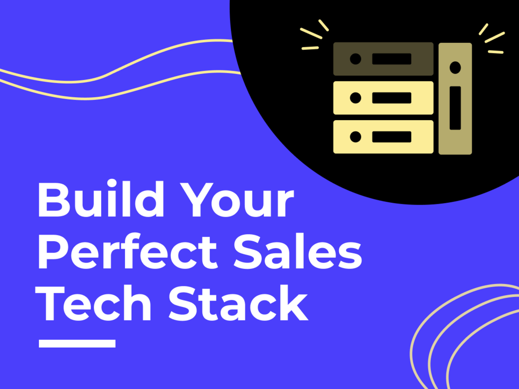 How to Build the Perfect Sales Tech Stack for 2022