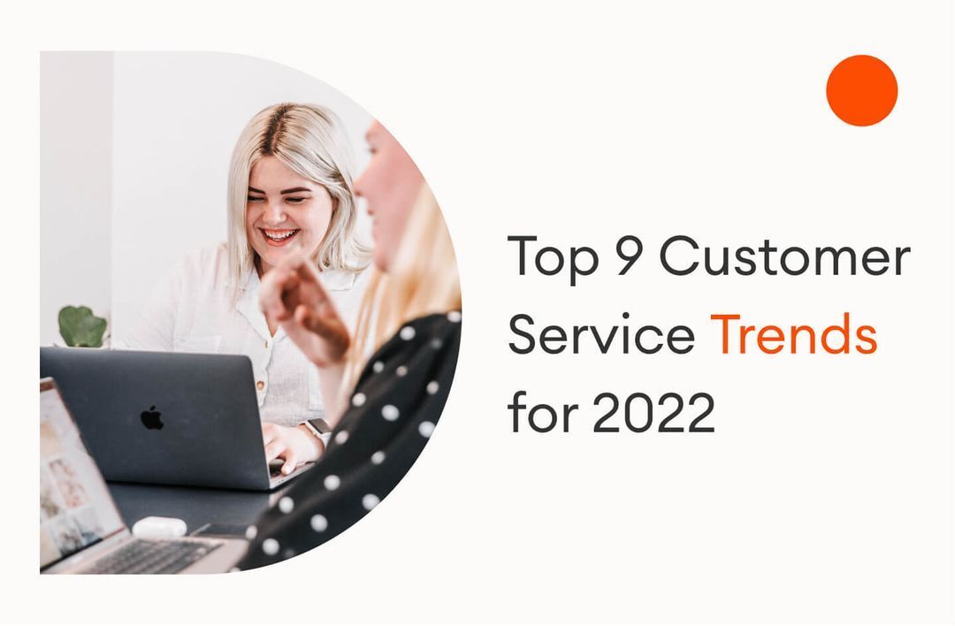Top 9 Customer Service Trends for 2022