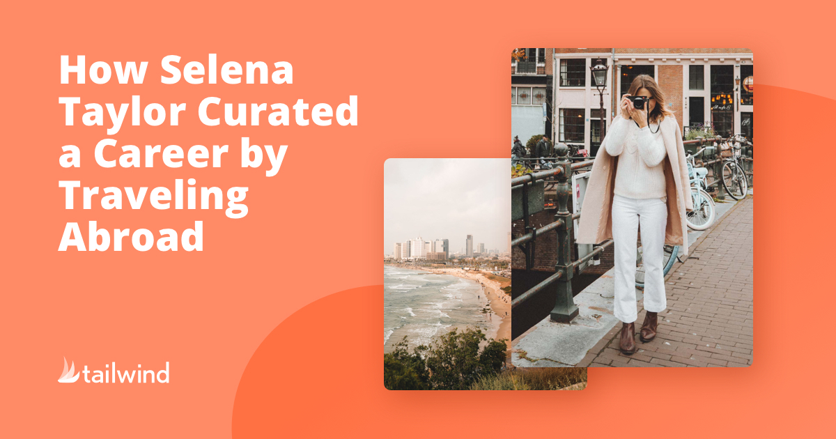 How Selena Taylor Curated a Career by Traveling Abroad