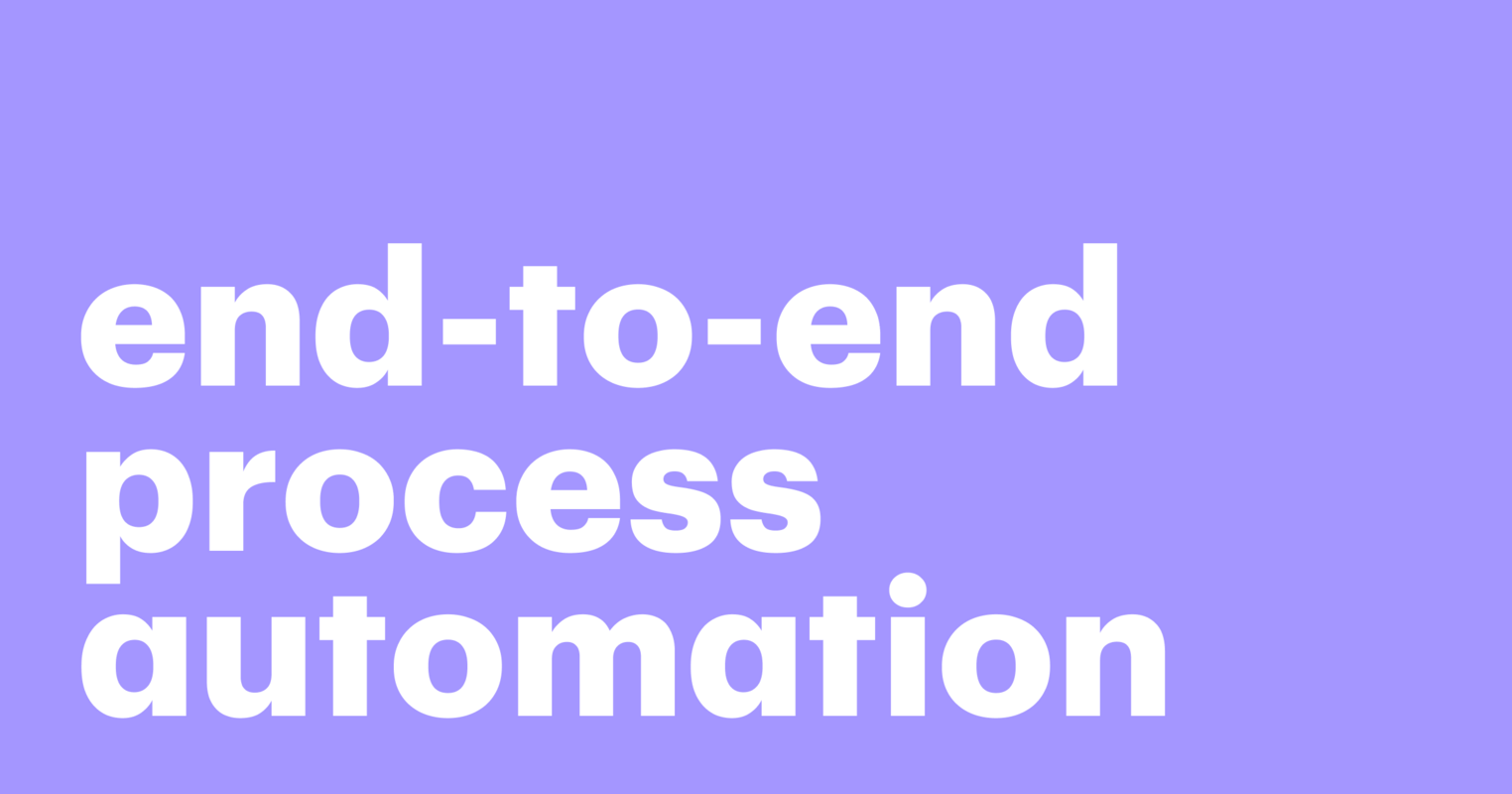 End-to-End process automation in a nutshell