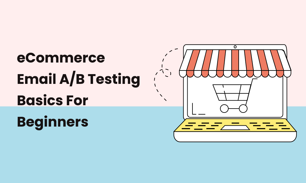 eCommerce Email A/B Testing Basics For Beginners