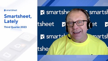 Smartsheet Product Highlights:Third quarter 2023 update