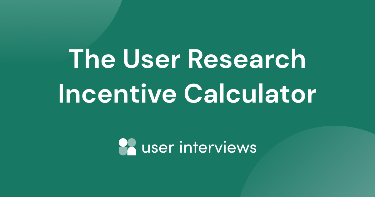 The UX Research Incentive Calculator