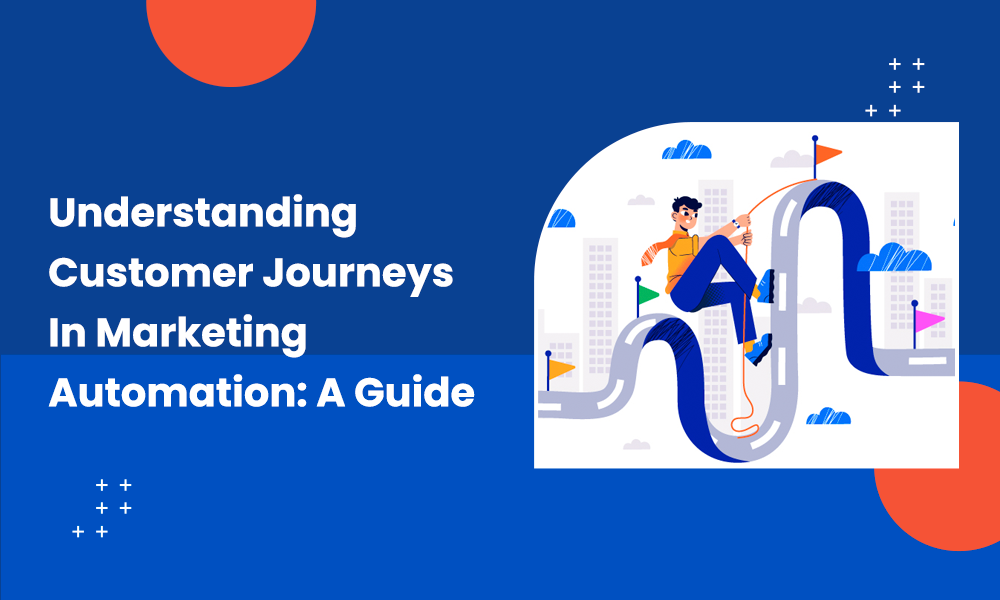 Understanding Customer Journeys in Marketing Automation: A Guide