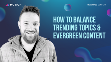 How to balance trending topics & evergreen content with Rocco Strydom