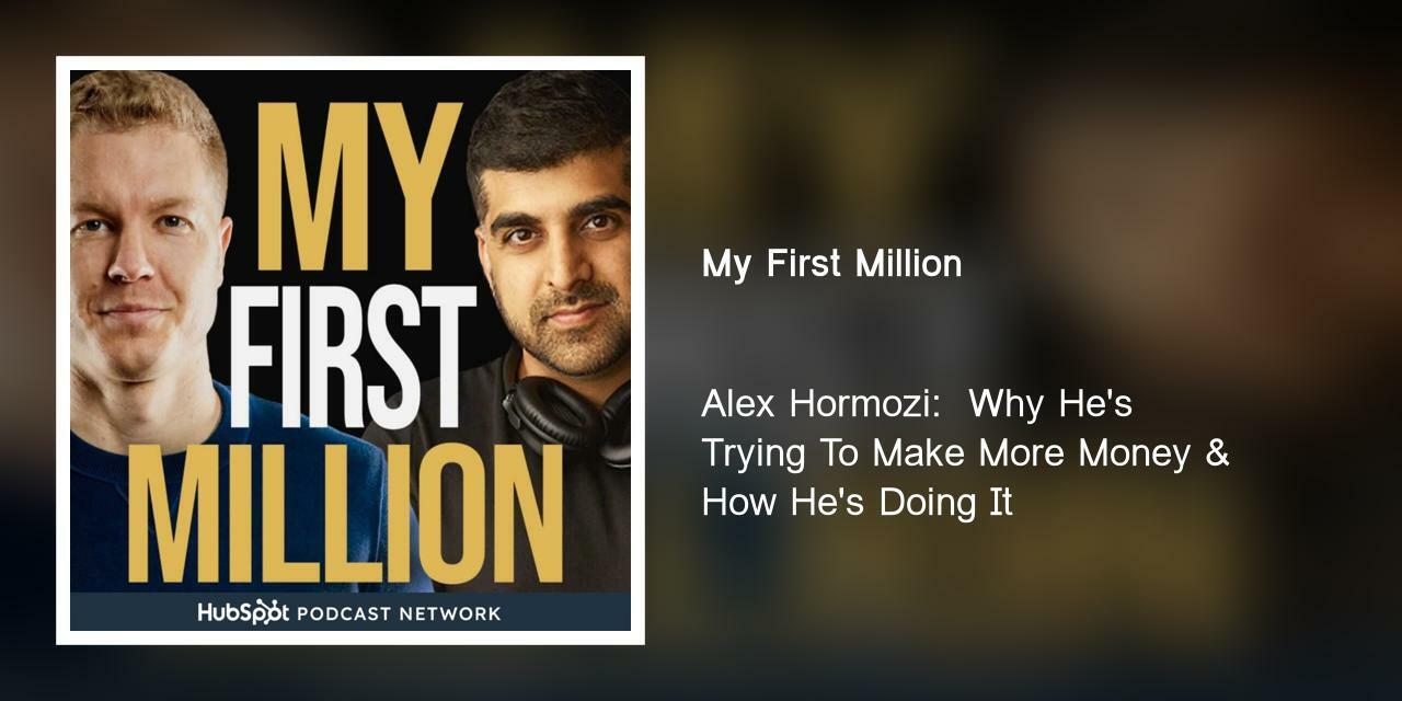 Alex Hormozi: Why He's Trying To Make More Money & How He's Doing It