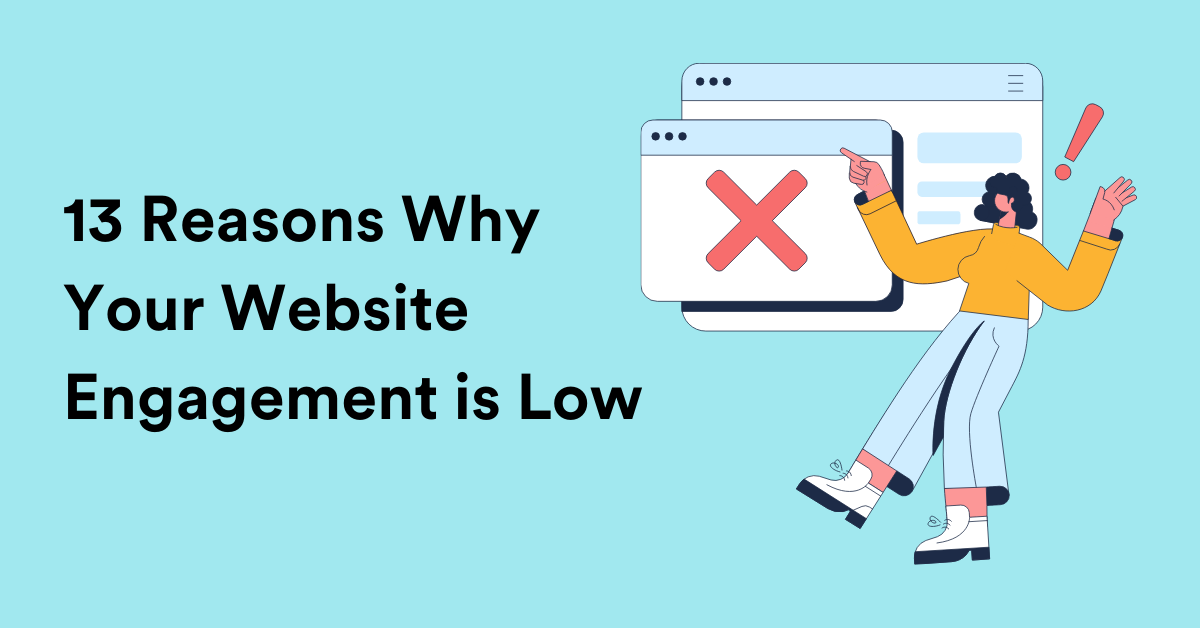 13 Reasons Why Your Website Engagement is Missing!