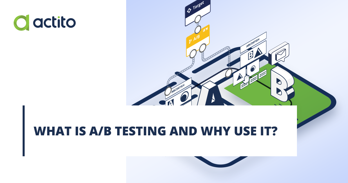 What is A/B Testing and why use It?