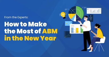 From the Experts: How to Double Down on ABM in the New Year