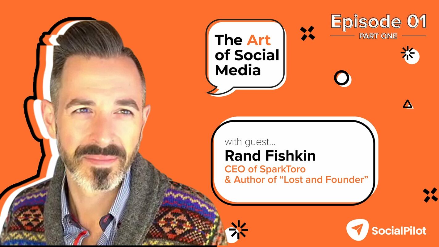 The Foundation and Future of Social Media Marketing with Rand Fishkin