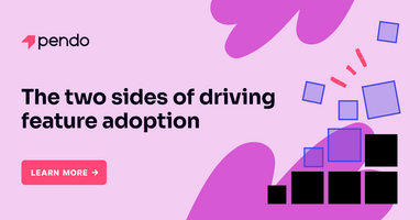 The two sides of driving feature adoption | Pendo Blog