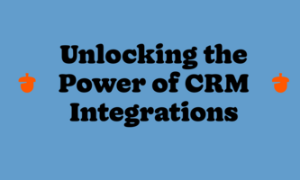 Unlocking the Power of Your CRM Through Integrations
