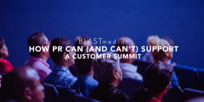 How PR Can (and Can't) Support a Customer Summit