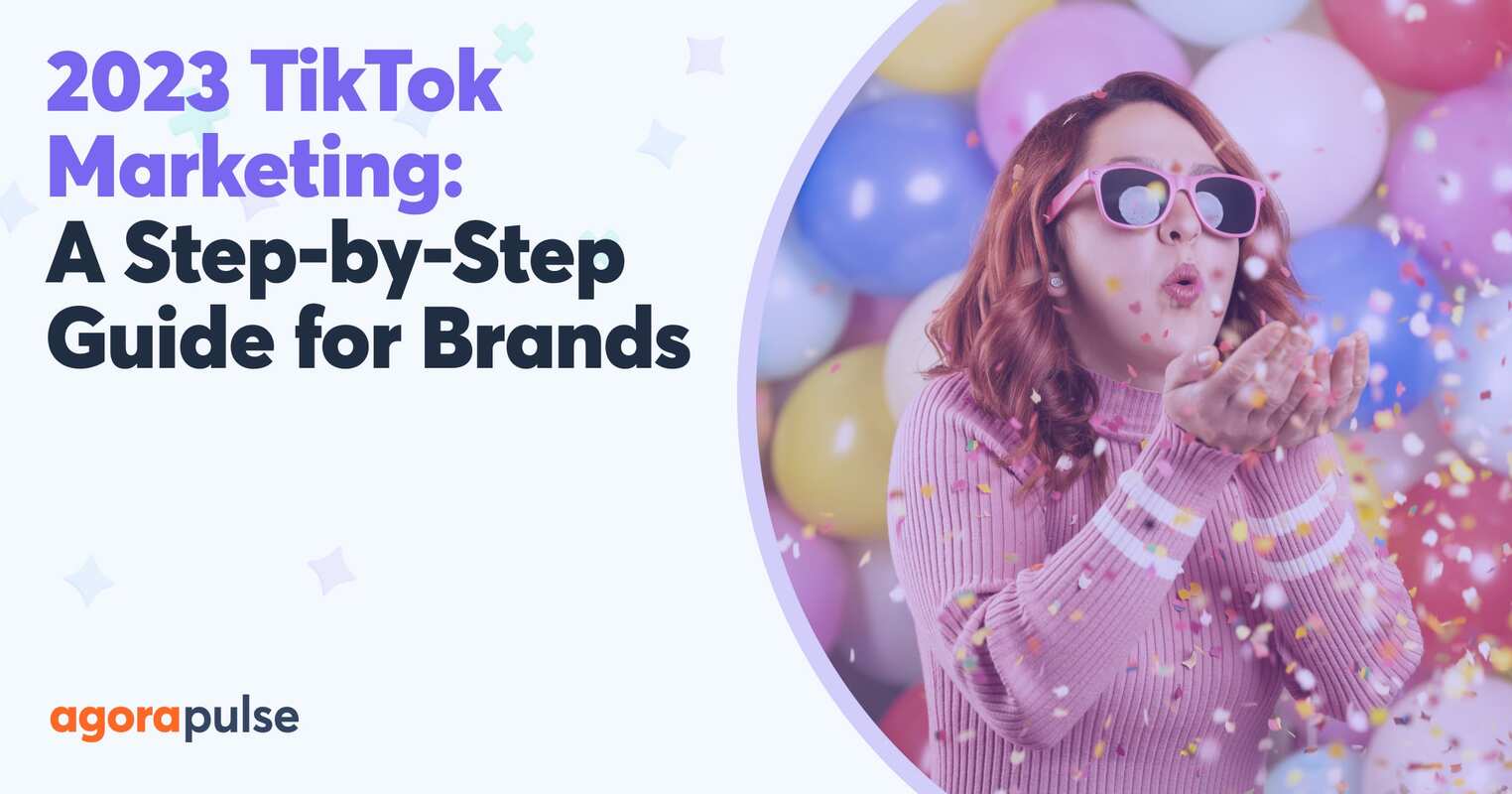 2023 TikTok Marketing: A Step-by-Step Guide for Brands [Free Ebook]