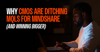 Why CMOs are Ditching MQLs for Mindshare (And Winning Bigger)